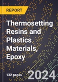 2024 Global Forecast for Thermosetting Resins and Plastics Materials, Epoxy (2025-2030 Outlook) - Manufacturing & Markets Report- Product Image