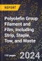 2024 Global Forecast for Polyolefin Group (Multi) Filament and Film, Including Strip, Staple, Tow, and Waste (2025-2030 Outlook) - Manufacturing & Markets Report - Product Thumbnail Image