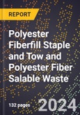 2024 Global Forecast for Polyester Fiberfill Staple and Tow and Polyester Fiber Salable Waste (2025-2030 Outlook) - Manufacturing & Markets Report- Product Image