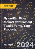 2023 Global Forecast For Nylon/Etc. Fiber Mono/Fewofilament Textile Yarns, Yarn Products (2023-2028 Outlook) - Manufacturing & Markets Report- Product Image