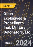 2023 Global Forecast For Other Explosives & Propellants, Incl. Military Detonators, Etc. (2023-2028 Outlook) - Manufacturing & Markets Report- Product Image
