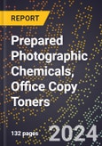 2024 Global Forecast for Prepared Photographic Chemicals, Office Copy Toners (2025-2030 Outlook) - Manufacturing & Markets Report- Product Image