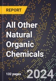2024 Global Forecast for All Other Natural Organic Chemicals (2025-2030 Outlook) - Manufacturing & Markets Report- Product Image