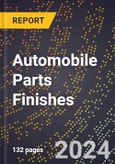 2024 Global Forecast for Automobile Parts Finishes (2025-2030 Outlook) - Manufacturing & Markets Report- Product Image