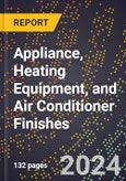 2023 Global Forecast For Appliance, Heating Equipment, and Air Conditioner Finishes (2023-2028 Outlook) - Manufacturing & Markets Report- Product Image