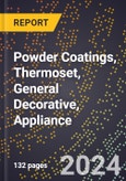 2024 Global Forecast for Powder Coatings, Thermoset, General Decorative, Appliance (2025-2030 Outlook) - Manufacturing & Markets Report- Product Image