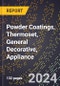 2024 Global Forecast for Powder Coatings, Thermoset, General Decorative, Appliance (2025-2030 Outlook) - Manufacturing & Markets Report - Product Image