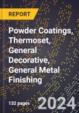 2024 Global Forecast for Powder Coatings, Thermoset, General Decorative, General Metal Finishing (2025-2030 Outlook) - Manufacturing & Markets Report- Product Image