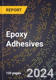 2023 Global Forecast For Epoxy Adhesives (2023-2028 Outlook) - Manufacturing & Markets Report- Product Image
