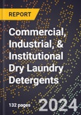 2024 Global Forecast for Commercial, Industrial, & Institutional Dry Laundry Detergents (2025-2030 Outlook) - Manufacturing & Markets Report- Product Image