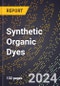 2024 Global Forecast for Synthetic Organic Dyes (2025-2030 Outlook) - Manufacturing & Markets Report - Product Image