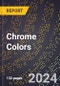 2024 Global Forecast for Chrome Colors (2025-2030 Outlook) - Manufacturing & Markets Report - Product Thumbnail Image