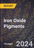2024 Global Forecast for Iron Oxide Pigments (2025-2030 Outlook) - Manufacturing & Markets Report- Product Image