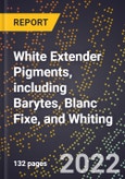 2023 Global Forecast For White Extender Pigments, including Barytes, Blanc Fixe, and Whiting (2023-2028 Outlook) - Manufacturing & Markets Report- Product Image