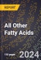 2024 Global Forecast for All Other Fatty Acids (Produced for Sale as Such) (2025-2030 Outlook) - Manufacturing & Markets Report - Product Image