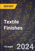 2024 Global Forecast for Textile Finishes (2025-2030 Outlook) - Manufacturing & Markets Report- Product Image