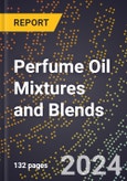 2023 Global Forecast For Perfume Oil Mixtures and Blends (2023-2028 Outlook) - Manufacturing & Markets Report- Product Image