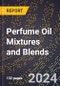 2023 Global Forecast For Perfume Oil Mixtures and Blends (2023-2028 Outlook) - Manufacturing & Markets Report - Product Thumbnail Image