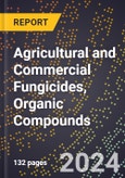 2024 Global Forecast for Agricultural and Commercial Fungicides, Organic Compounds (2025-2030 Outlook) - Manufacturing & Markets Report- Product Image