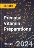 2024 Global Forecast for Prenatal Vitamin Preparations (2025-2030 Outlook) - Manufacturing & Markets Report- Product Image