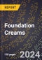 2023 Global Forecast For Foundation Creams (2023-2028 Outlook) - Manufacturing & Markets Report - Product Image