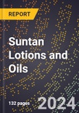 2024 Global Forecast for Suntan Lotions and Oils (2025-2030 Outlook) - Manufacturing & Markets Report- Product Image