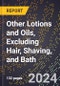 2023 Global Forecast For Other Lotions and Oils, Excluding Hair, Shaving, and Bath (2023-2028 Outlook) - Manufacturing & Markets Report - Product Image