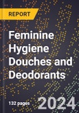 2024 Global Forecast for Feminine Hygiene Douches and Deodorants (Excl. Medicated) (2025-2030 Outlook) - Manufacturing & Markets Report- Product Image