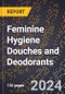 2024 Global Forecast for Feminine Hygiene Douches and Deodorants (Excl. Medicated) (2025-2030 Outlook) - Manufacturing & Markets Report - Product Image