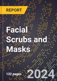2024 Global Forecast for Facial Scrubs and Masks (2025-2030 Outlook) - Manufacturing & Markets Report- Product Image