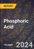 2024 Global Forecast for Phosphoric Acid (2025-2030 Outlook) - Manufacturing & Markets Report- Product Image