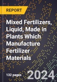2024 Global Forecast for Mixed Fertilizers, Liquid, Made in Plants Which Manufacture Fertilizer Materials (2025-2030 Outlook) - Manufacturing & Markets Report- Product Image