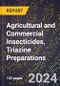 2024 Global Forecast for Agricultural and Commercial Insecticides, Triazine Preparations (2025-2030 Outlook) - Manufacturing & Markets Report - Product Image