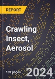 2024 Global Forecast for Crawling Insect, Aerosol (2025-2030 Outlook) - Manufacturing & Markets Report- Product Image