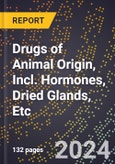 2024 Global Forecast for Drugs of Animal Origin, Incl. Hormones, Dried Glands, Etc. (2025-2030 Outlook) - Manufacturing & Markets Report- Product Image