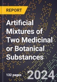 2024 Global Forecast for Artificial Mixtures of Two Medicinal or Botanical Substances (2025-2030 Outlook) - Manufacturing & Markets Report- Product Image