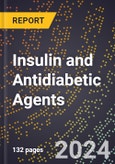 2024 Global Forecast for Insulin and Antidiabetic Agents (2025-2030 Outlook) - Manufacturing & Markets Report- Product Image