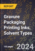 2024 Global Forecast for Gravure Packaging Printing Inks, Solvent Types (2025-2030 Outlook) - Manufacturing & Markets Report- Product Image