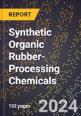 2024 Global Forecast for Synthetic Organic Rubber-Processing Chemicals (2025-2030 Outlook) - Manufacturing & Markets Report- Product Image