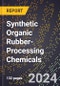 2024 Global Forecast for Synthetic Organic Rubber-Processing Chemicals (2025-2030 Outlook) - Manufacturing & Markets Report - Product Image
