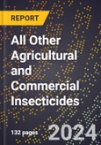 2024 Global Forecast for All Other Agricultural and Commercial Insecticides (2025-2030 Outlook) - Manufacturing & Markets Report- Product Image