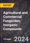2024 Global Forecast for Agricultural and Commercial Fungicides, Inorganic Compounds (2025-2030 Outlook) - Manufacturing & Markets Report - Product Image