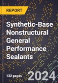 2024 Global Forecast for Synthetic-Base Nonstructural (Non-Load-Bearing) General Performance Sealants (Pvac, Butyl, Vinyl, Acrylic, Etc.) (2025-2030 Outlook) - Manufacturing & Markets Report- Product Image