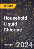 2024 Global Forecast for Household Liquid Chlorine (Sodium Hypochlorite Etc.)(490) (2025-2030 Outlook) - Manufacturing & Markets Report- Product Image