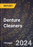 2023 Global Forecast For Denture Cleaners (2023-2028 Outlook) - Manufacturing & Markets Report- Product Image