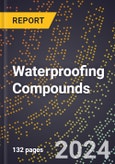 2024 Global Forecast for Waterproofing Compounds (2025-2030 Outlook) - Manufacturing & Markets Report- Product Image