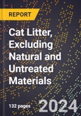 2024 Global Forecast for Cat Litter, Excluding Natural and Untreated Materials (2025-2030 Outlook) - Manufacturing & Markets Report- Product Image