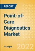 Point-of-Care Diagnostics Market Size, Share, Trends, Analysis and Forecast by Region, Segment, Product (Glucose Monitoring Products, Infectious Disease Testing Products) and Platform (Lateral Flow Assays, Immunoassays), 2022-2027- Product Image