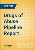 Drugs of Abuse Pipeline Report including Stages of Development, Segments, Region and Countries, Regulatory Path and Key Companies, 2022 Update- Product Image