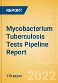 Mycobacterium Tuberculosis Tests Pipeline Report including Stages of Development, Segments, Region and Countries, Regulatory Path and Key Companies, 2022 Update- Product Image